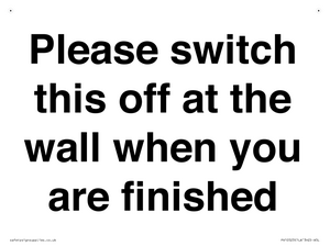 Please switch this off at the wall when you are finished